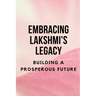 Embracing Lakshmi's Legacy: Building a Prosperous Future
