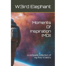 Moments Of Inspiration (MOI): a complete collection of my first 10 MOI's