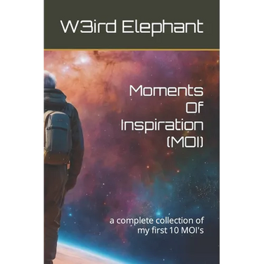 Moments Of Inspiration (MOI): a complete collection of my first 10 MOI's