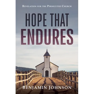 Hope That Endures: Revelation for the Persecuted Church