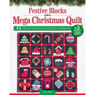 Festive Blocks for a Mega Christmas Quilt: 25 Traditionally Pieced Designs