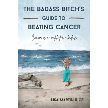 The Badass Bitch's Guide to Beating Cancer: Cancer is No Match for a Badass
