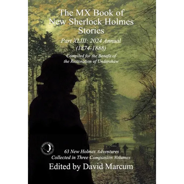 The MX Book of New Sherlock Holmes Stories Part XLIII: 2024 Annual 1874-1888