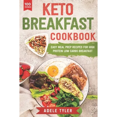 Keto Breakfast Cookbook: Over 100 Easy Meal Prep Recipes For High Protein Low Carbs Breakfast