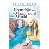 Pretty Kitty and the Magnificent World
