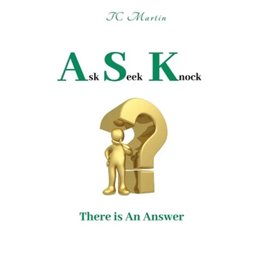 Ask Seek Knock: There is An Answer