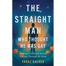 The Straight Man Who Thought He Was Gay: Healing Childhood Sexual Trauma Through My Body