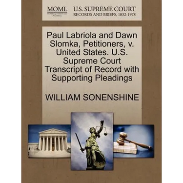 Paul Labriola and Dawn Slomka, Petitioners, V. United States. U.S. Supreme Court Transcript of Record with Supporting Pleadings
