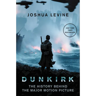 Dunkirk: The History Behind the Major Motion Picture