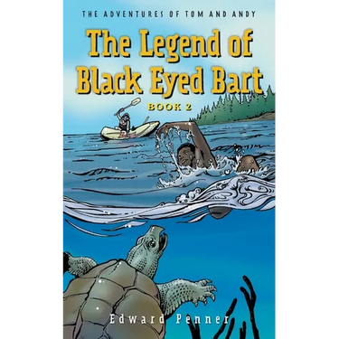The Legend of Black Eyed Bart, Book 2: The Adventures of Tom and Andy