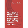 The Digital Marketer's Handbook: Strategies for Driving Online Success