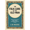 The Folk-Lore of the Isle of Man