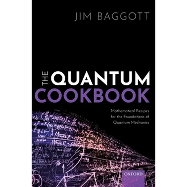 The Quantum Cookbook: Mathematical Recipes for the Foundations of Quantum Mechanics