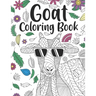 Goat Coloring Book: A Cute Adult Coloring Books for Goat Owner, Best Gift for Goat Lovers
