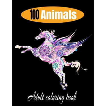 100 animals adult coloring book: Relaxation and Stress-Relieving Animal Designs and Patterns with Animal Inspired Coloring Book for Adults Animal Desi