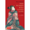 Five Women Who Loved Love: Amorous Tales from 17th-Century Japan