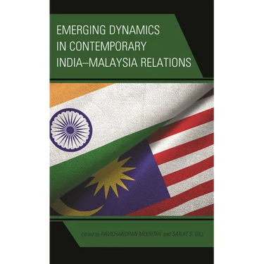 Emerging Dynamics in Contemporary India-Malaysia Relations