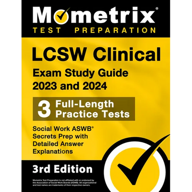 LCSW Clinical Exam Study Guide 2023 and 2024 - 3 Full-Length Practice Tests, Social Work ASWB Secrets Prep with Detailed Answer Explanations: [3rd Edi