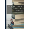 George Cleeve of Casco Bay: 1630-1667, With Collateral Documents