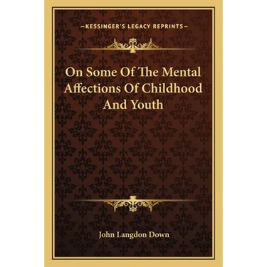 On Some Of The Mental Affections Of Childhood And Youth