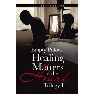 Empty Pillows: Healing Matters of the Heart: Trilogy I
