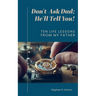 Don't Ask Dad; He'll Tell You
