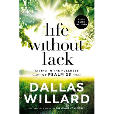 Life Without Lack: Living in the Fullness of Psalm 23