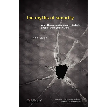 The Myths of Security: What the Computer Security Industry Doesn't Want You to Know