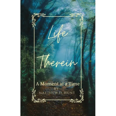 Life Therein: A Moment at a Time