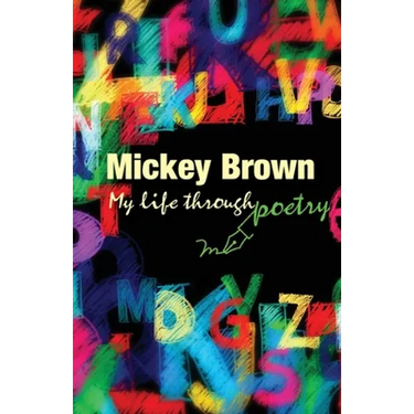 Mickey Brown - My Life Through Poetry