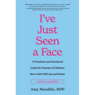 I've Just Seen a Face: A Practical and Emotional Guide for Parents of Children Born with Cleft Lip and Palate