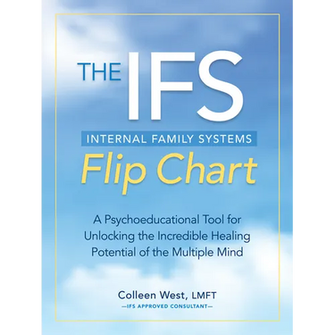 The Internal Family Systems (Ifs) Flip Chart: A Psychoeducational Tool for Unlocking the Incredible Healing Potential of the Multiple Mind