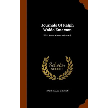 Journals Of Ralph Waldo Emerson: With Annotations, Volume 9