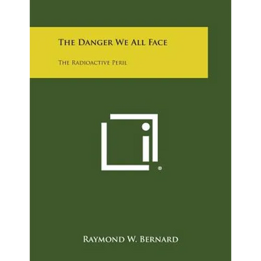 The Danger We All Face: The Radioactive Peril