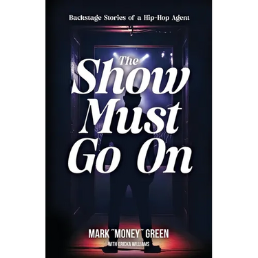 The Show Must Go On: Backstage Stories of a Hip-Hop Agent