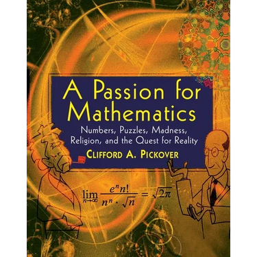 A Passion for Mathematics: Numbers, Puzzles, Madness, Religion, and the Quest for Reality