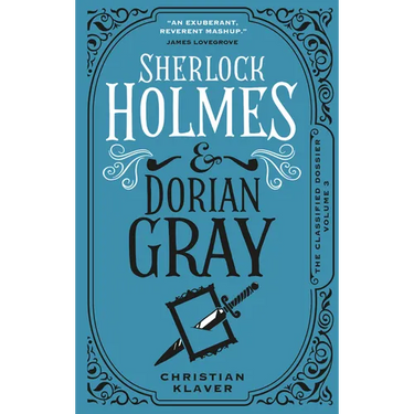 Sherlock Holmes and Dorian Gray: The Classified Dossier