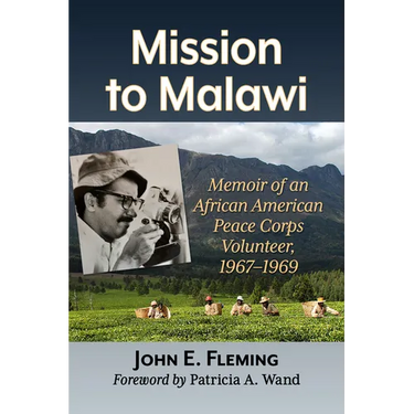 Mission to Malawi: Memoir of an African American Peace Corps Volunteer, 1967-1969