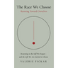 The Race We Choose: Running Toward Ourselves - Returning to the Self We Forgot - and the Life We Are Invited to Choose