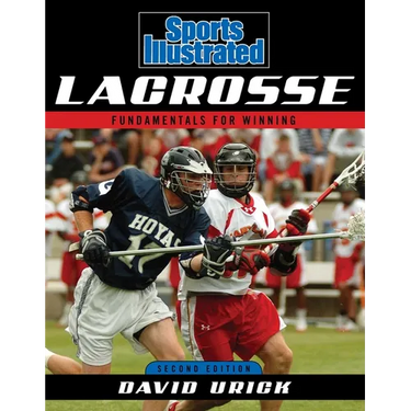 Sports Illustrated Lacrosse: Fundamentals for Winning