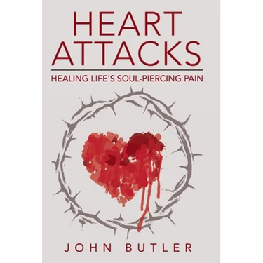 Heart Attacks: Healing Life's Soul-Piercing Pain