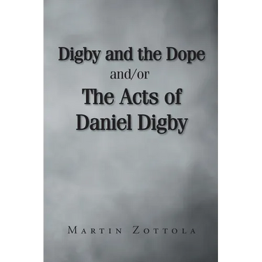 Digby and the Dope and-or The Acts of Daniel Digby