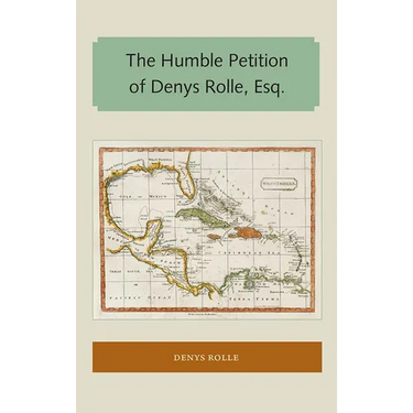 The Humble Petition of Denys Rolle, Esq.