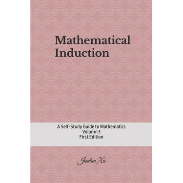 Mathematical Induction: A Self-Study Guide to Mathematics