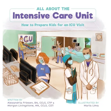 All About the Intensive Care Unit: How to Prepare Kids for an ICU Visit