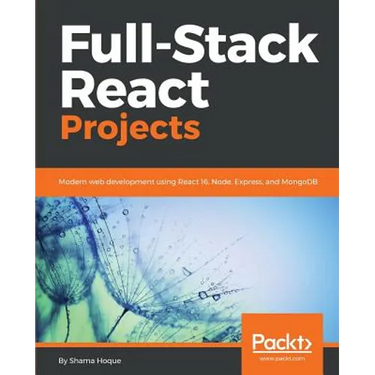 Full-Stack React Projects: Modern web development using React 16, Node, Express, and MongoDB