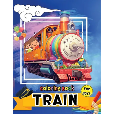 Train Coloring Book for Boys: Fun activity & great giftfor Toddlers, Preschool & Kindergarten Kids
