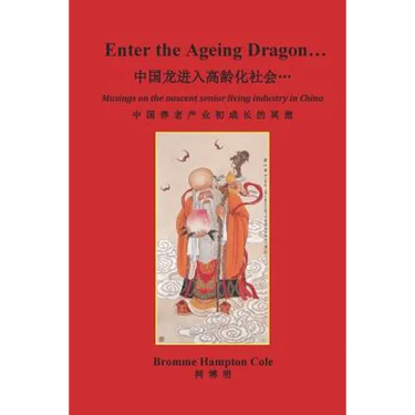 Enter the Ageing Dragon...: Musings on the nascent senior living industry in China