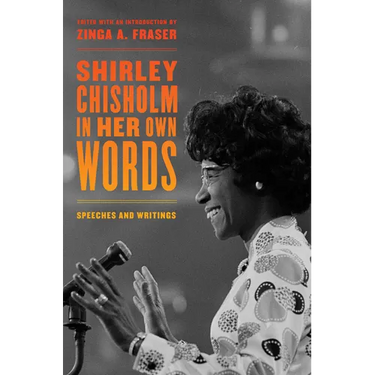 Shirley Chisholm in Her Own Words: Speeches and Writings
