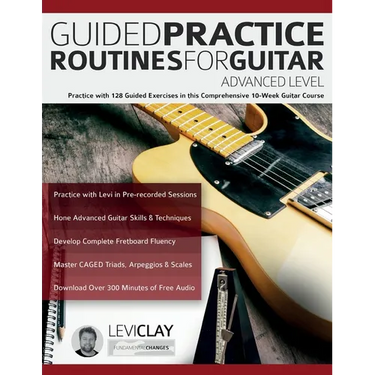 Guided Practice Routines For Guitar - Advanced Level